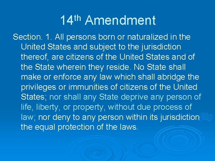 14 th Amendment Section. 1. All persons born or naturalized in the United States