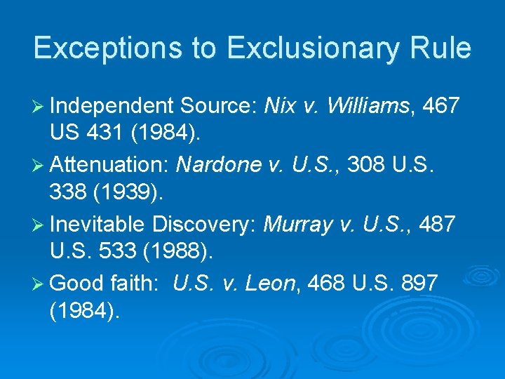 Exceptions to Exclusionary Rule Ø Independent Source: Nix v. Williams, 467 US 431 (1984).