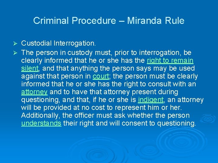 Criminal Procedure – Miranda Rule Custodial Interrogation. Ø The person in custody must, prior