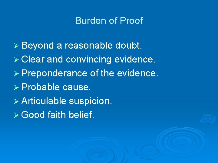 Burden of Proof Ø Beyond a reasonable doubt. Ø Clear and convincing evidence. Ø