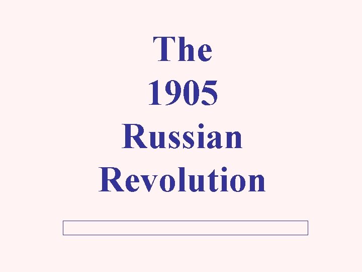 The 1905 Russian Revolution 