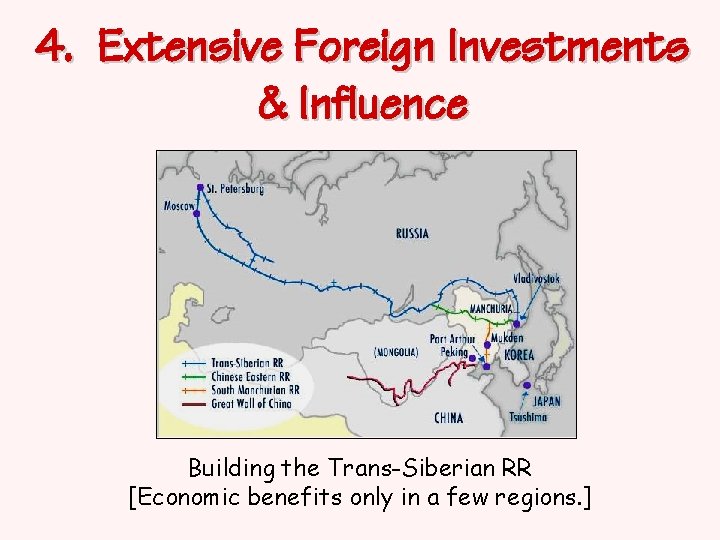 4. Extensive Foreign Investments & Influence Building the Trans-Siberian RR [Economic benefits only in