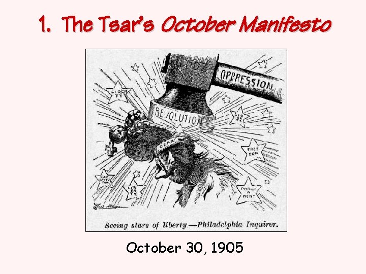 1. The Tsar’s October Manifesto October 30, 1905 