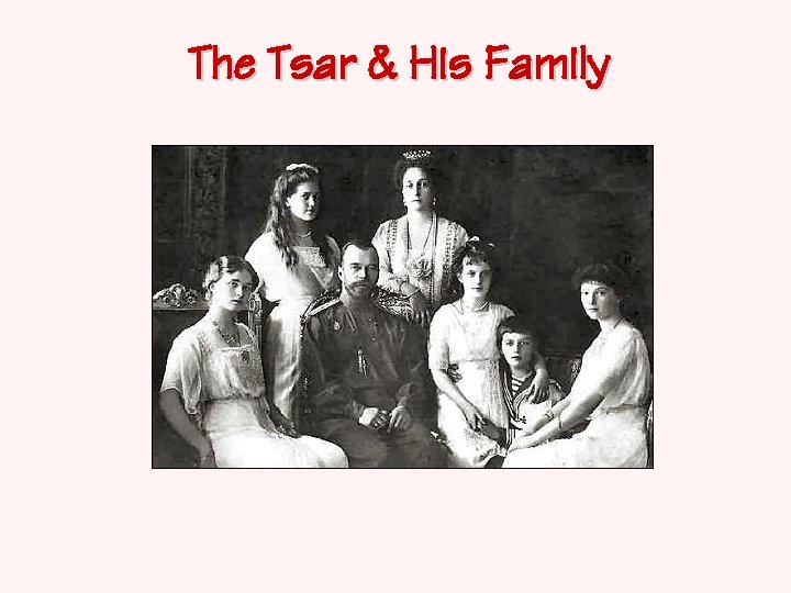 The Tsar & His Family 
