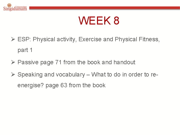 WEEK 8 Ø ESP: Physical activity, Exercise and Physical Fitness, part 1 Ø Passive