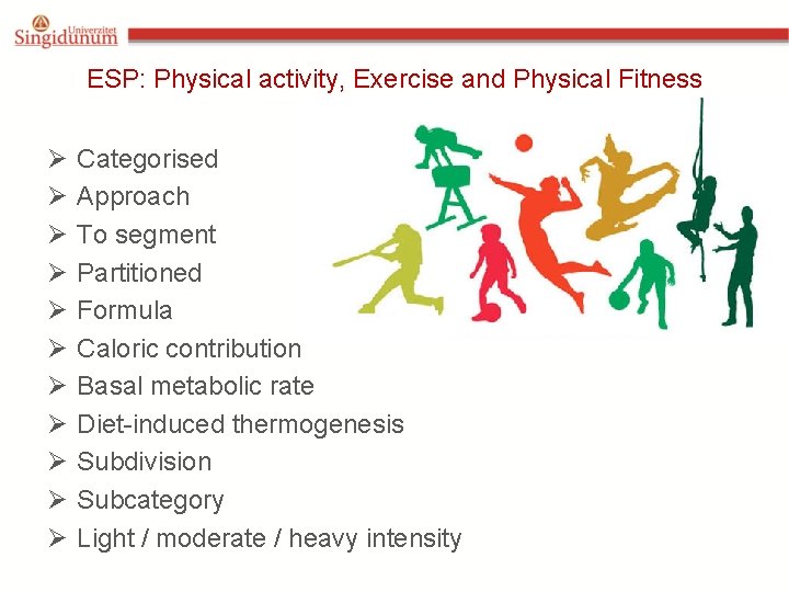 ESP: Physical activity, Exercise and Physical Fitness Ø Ø Ø Categorised Approach To segment