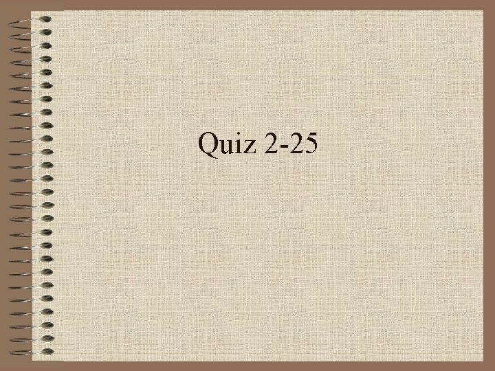 Quiz 2 -25 