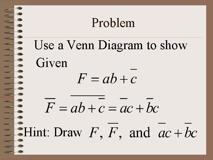 Problem Use a Venn Diagram to show Given Hint: Draw 