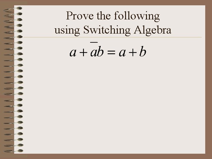 Prove the following using Switching Algebra 