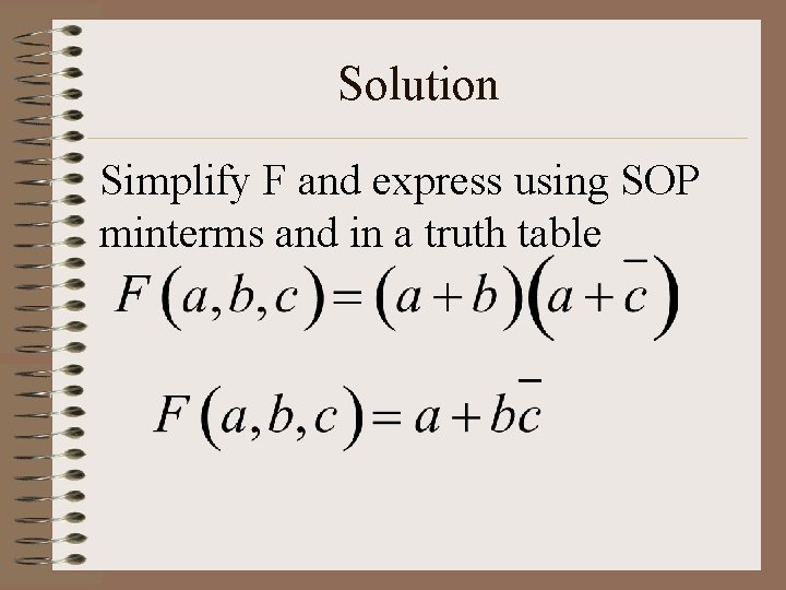 Solution Simplify F and express using SOP minterms and in a truth table 