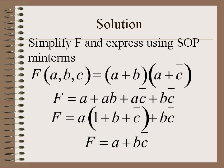 Solution Simplify F and express using SOP minterms 