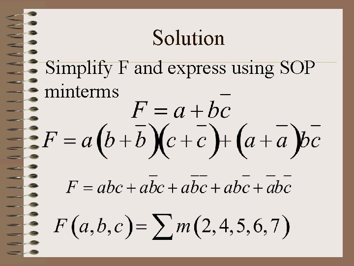 Solution Simplify F and express using SOP minterms 