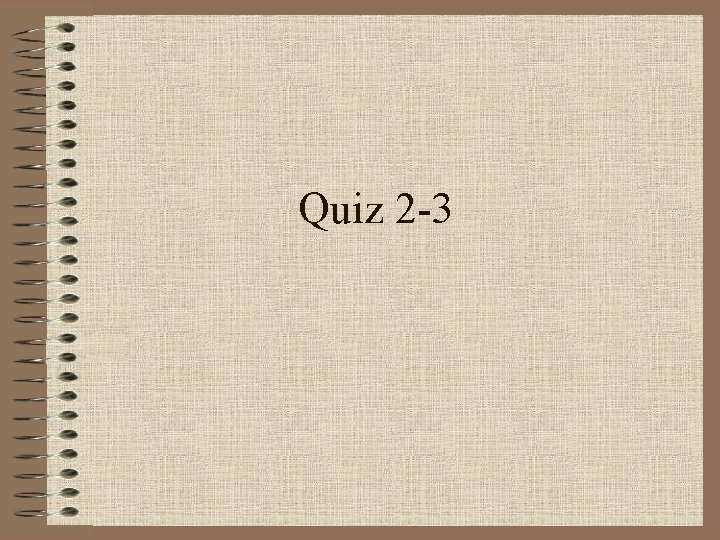 Quiz 2 -3 