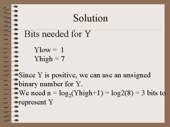 Solution Bits needed for Y Ylow = 1 Yhigh = 7 Since Y is