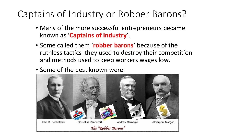 Captains of Industry or Robber Barons? • Many of the more successful entrepreneurs became