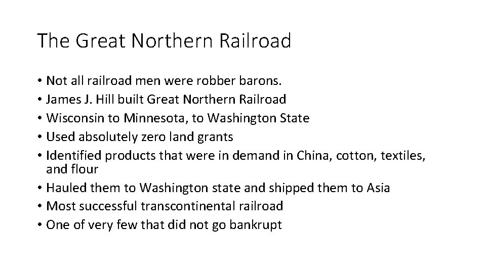 The Great Northern Railroad • Not all railroad men were robber barons. • James
