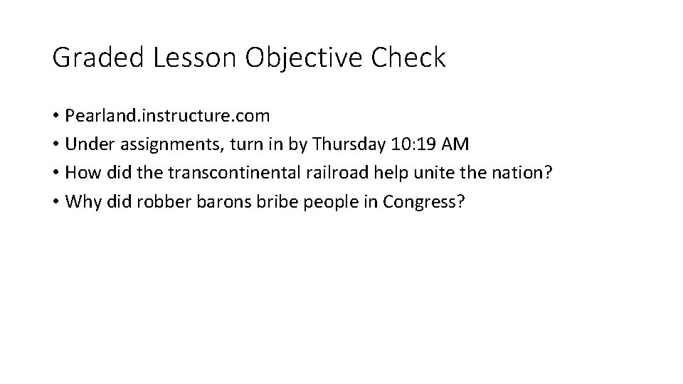 Graded Lesson Objective Check • Pearland. instructure. com • Under assignments, turn in by