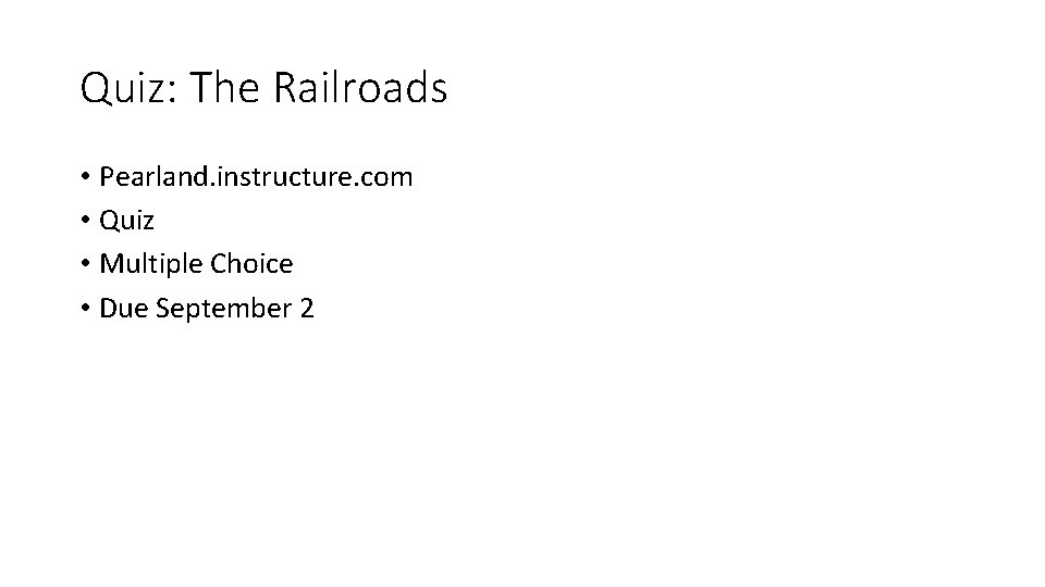 Quiz: The Railroads • Pearland. instructure. com • Quiz • Multiple Choice • Due