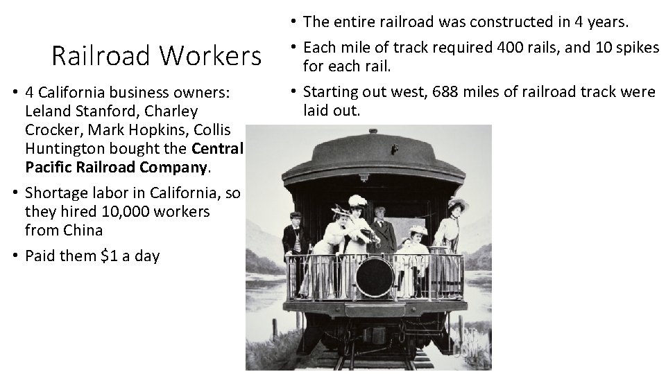 Railroad Workers • 4 California business owners: Leland Stanford, Charley Crocker, Mark Hopkins, Collis