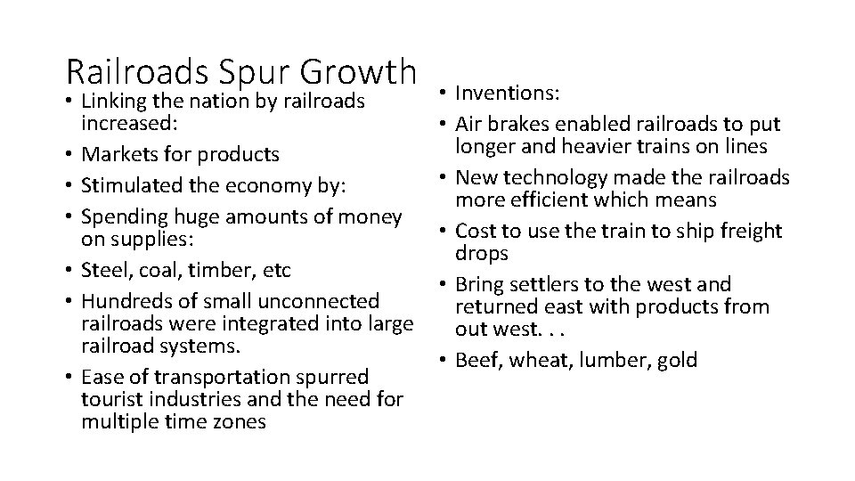 Railroads Spur Growth • Linking the nation by railroads increased: • Markets for products