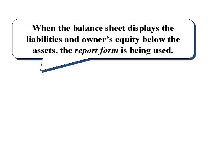 When the balance sheet displays the liabilities and owner’s equity below the assets, the