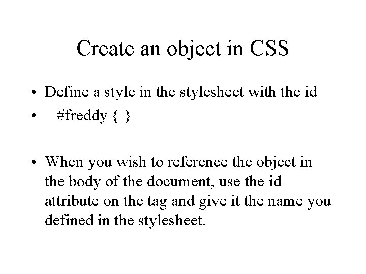 Create an object in CSS • Define a style in the stylesheet with the