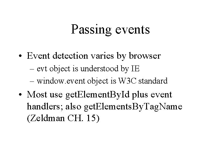 Passing events • Event detection varies by browser – evt object is understood by