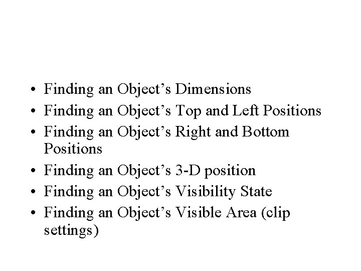  • Finding an Object’s Dimensions • Finding an Object’s Top and Left Positions