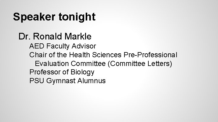 Speaker tonight Dr. Ronald Markle AED Faculty Advisor Chair of the Health Sciences Pre-Professional