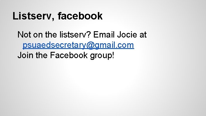 Listserv, facebook Not on the listserv? Email Jocie at psuaedsecretary@gmail. com Join the Facebook