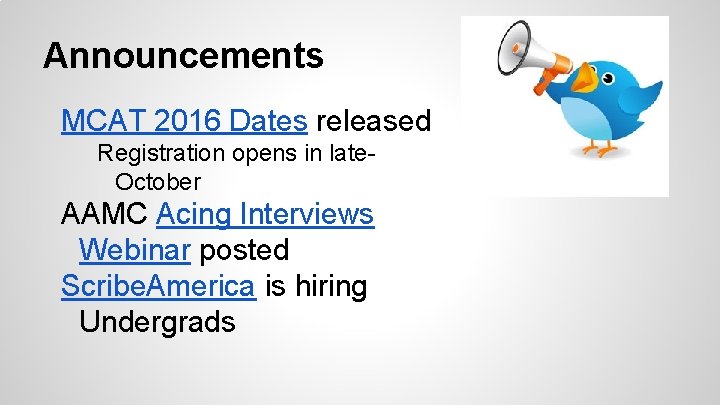 Announcements MCAT 2016 Dates released Registration opens in late. October AAMC Acing Interviews Webinar