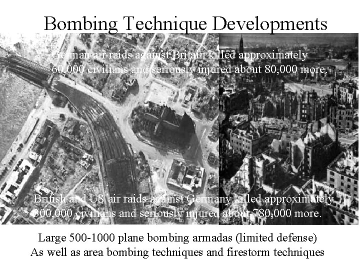 Bombing Technique Developments German air raids against Britain killed approximately 60, 000 civilians and