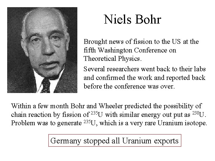 Niels Bohr Brought news of fission to the US at the fifth Washington Conference