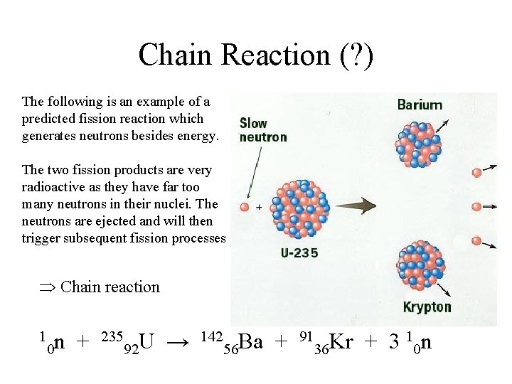 Chain Reaction (? ) The following is an example of a predicted fission reaction