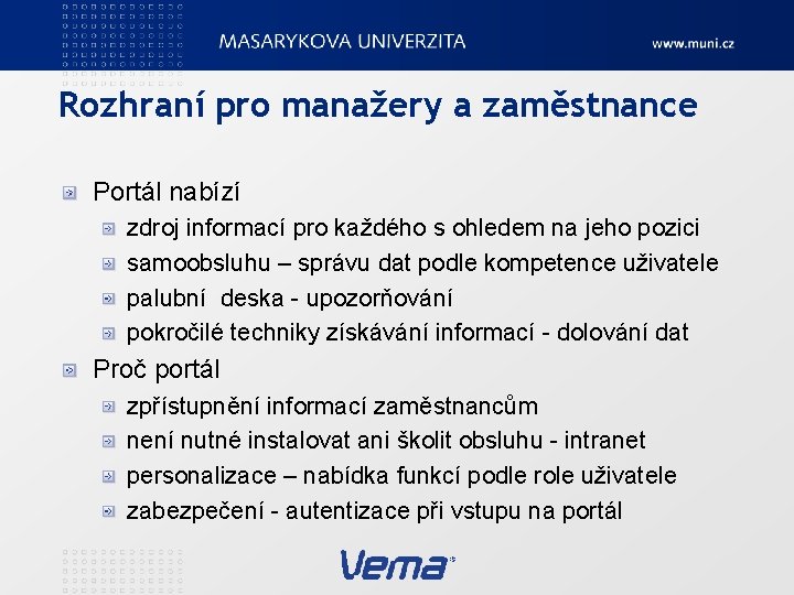 Rozhraní pro manažery a zaměstnance Portál nabízí zdroj informací pro každého s ohledem na