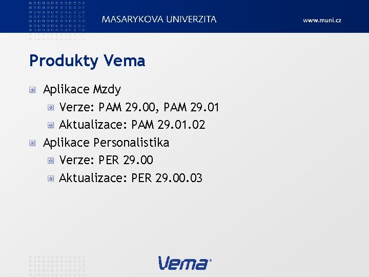 Produkty Vema Aplikace Mzdy Verze: PAM 29. 00, PAM 29. 01 Aktualizace: PAM 29.