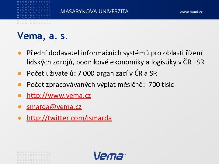 Vema, a. s. ● Přední dodavatel informačních systémů pro oblasti řízení lidských zdrojů, podnikové