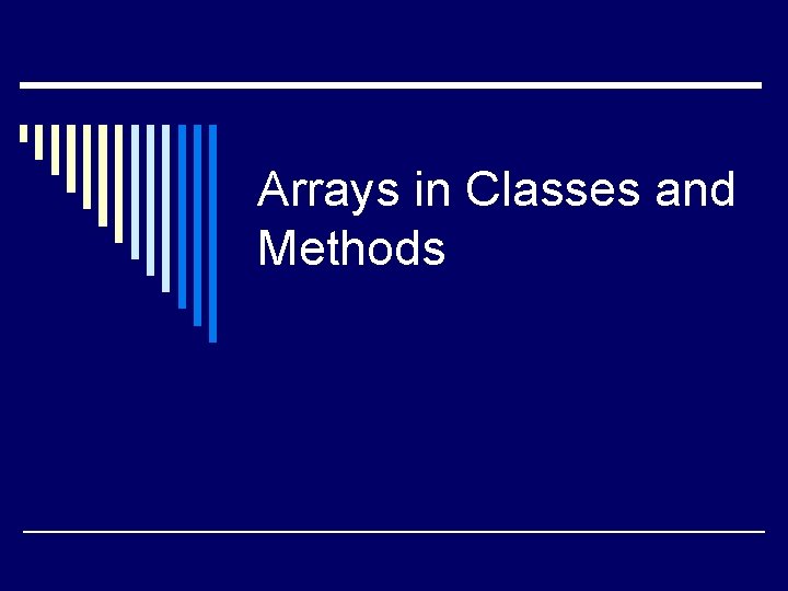 Arrays in Classes and Methods 