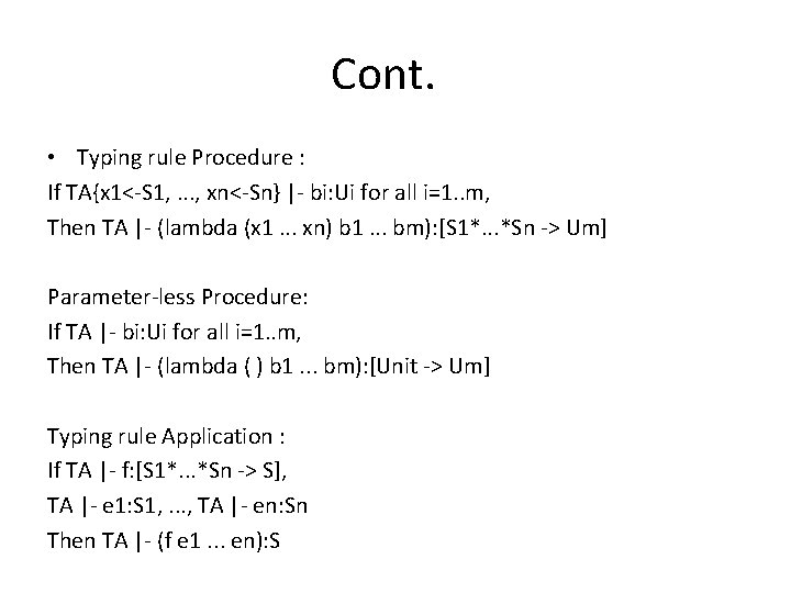 Cont. • Typing rule Procedure : If TA{x 1<-S 1, . . . ,