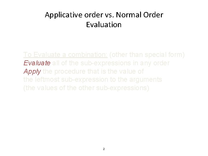 Applicative order vs. Normal Order Evaluation To Evaluate a combination: (other than special form)