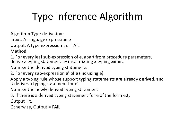Type Inference Algorithm Type-derivation: Input: A language expression e Output: A type expression t