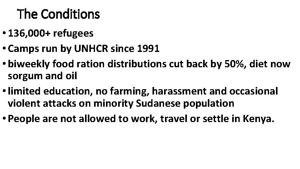 The Conditions • 136, 000+ refugees • Camps run by UNHCR since 1991 • The Conditions • 136, 000+ refugees • Camps run by UNHCR since 1991 •