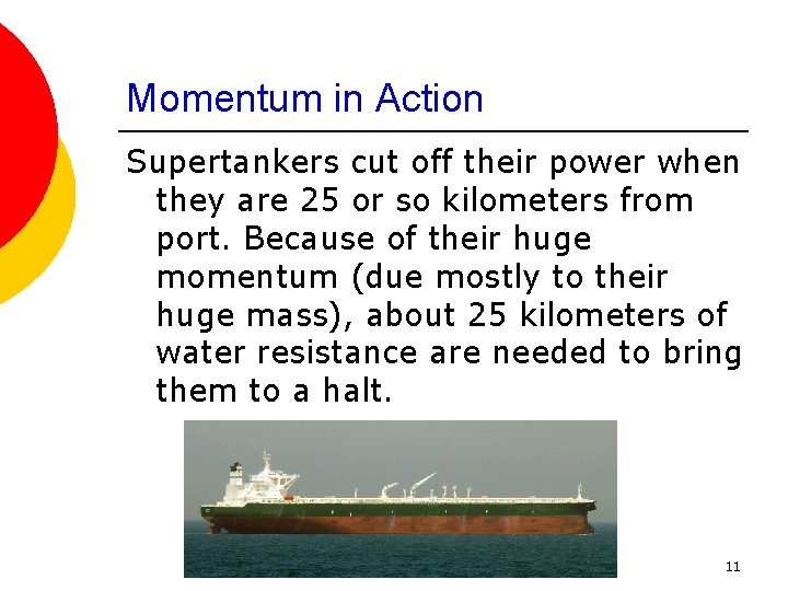 Momentum in Action Supertankers cut off their power when they are 25 or so