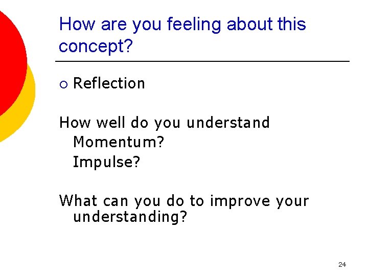 How are you feeling about this concept? ¡ Reflection How well do you understand