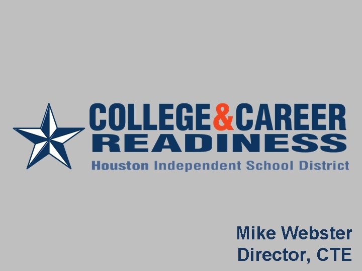 Mike Webster Director, CTE 