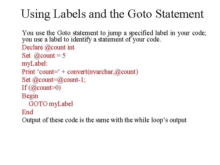 Using Labels and the Goto Statement You use the Goto statement to jump a