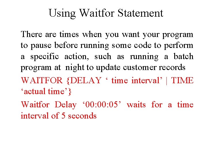 Using Waitfor Statement There are times when you want your program to pause before