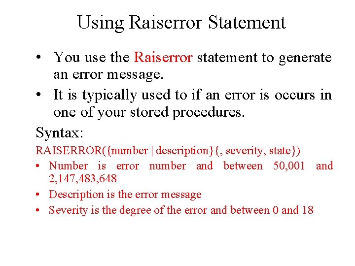 Using Raiserror Statement • You use the Raiserror statement to generate an error message.