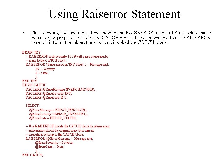 Using Raiserror Statement • The following code example shows how to use RAISERROR inside