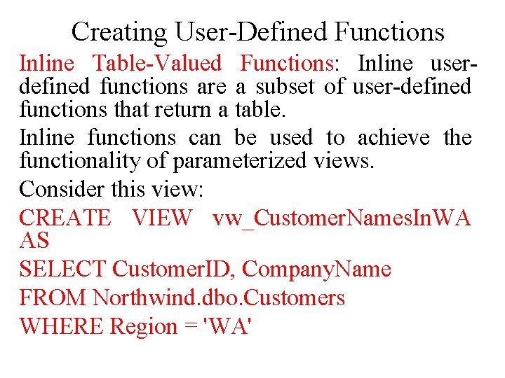 Creating User-Defined Functions Inline Table-Valued Functions: Inline userdefined functions are a subset of user-defined